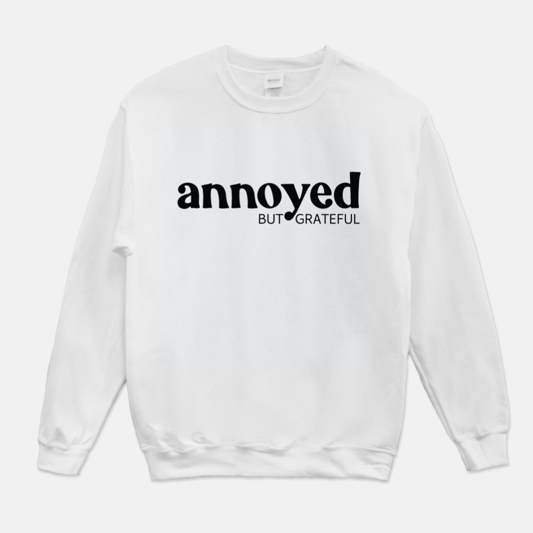 Annoyed- but grateful Unisex Crew Neck Sweatshirt Gildan 18000