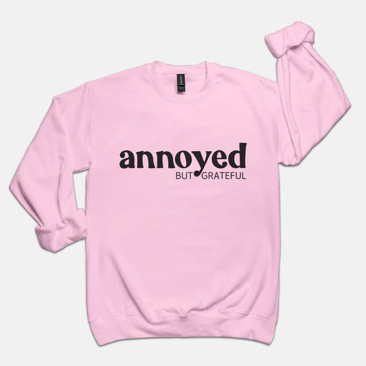 Annoyed- but grateful Unisex Crew Neck Sweatshirt Gildan 18000