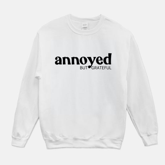 Annoyed- but grateful Unisex Crew Neck Sweatshirt Gildan 18000